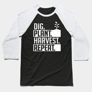 Dig plant harvest repeat (white) Baseball T-Shirt